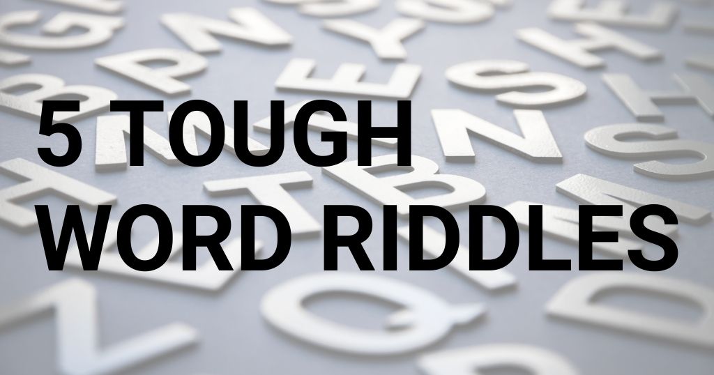 5 Tough Word Riddles